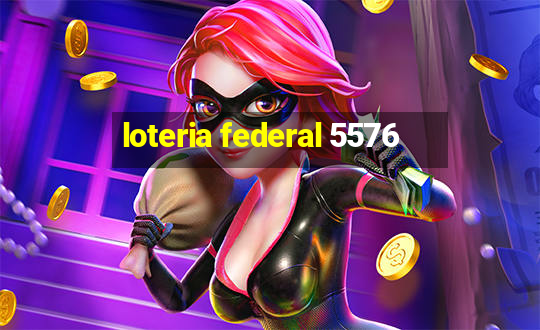 loteria federal 5576