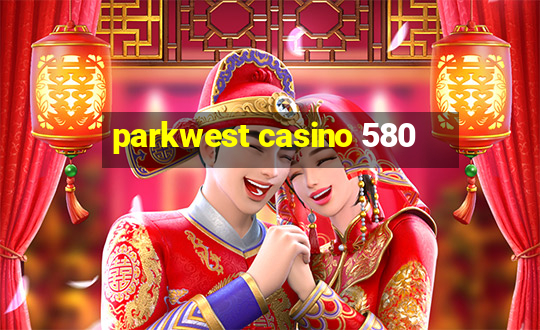 parkwest casino 580