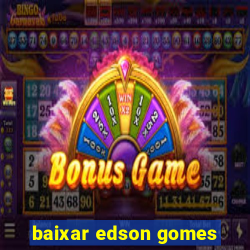 baixar edson gomes