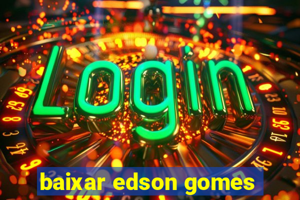 baixar edson gomes