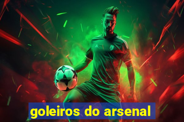 goleiros do arsenal