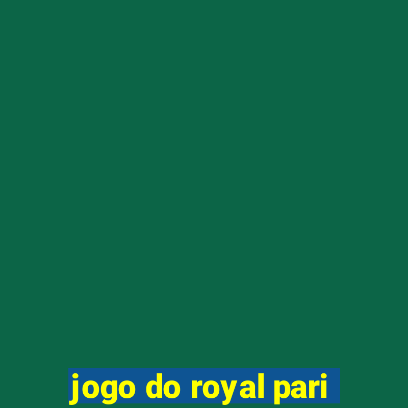 jogo do royal pari