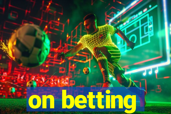 on betting