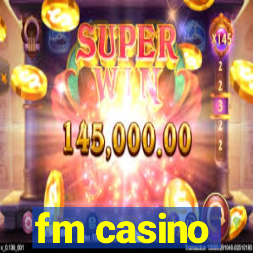 fm casino