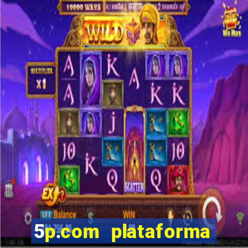 5p.com plataforma de jogos