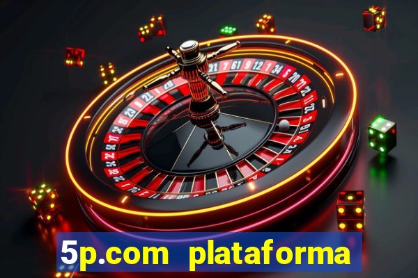 5p.com plataforma de jogos