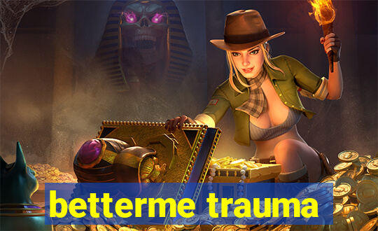 betterme trauma