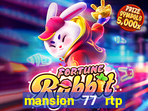 mansion 77 rtp live slot gacor