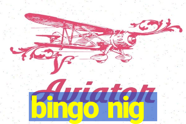 bingo nig