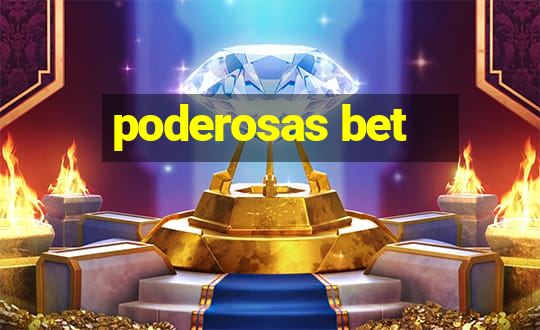 poderosas bet