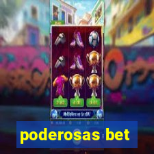 poderosas bet