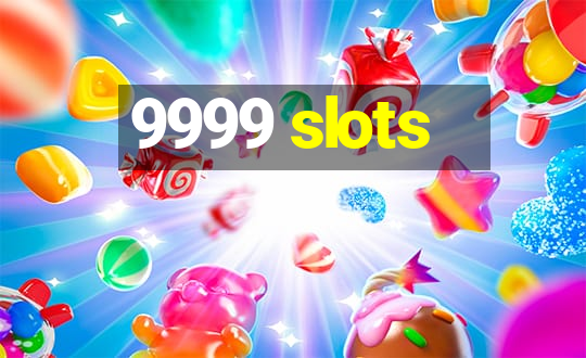 9999 slots