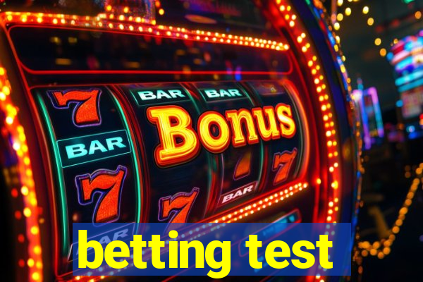 betting test