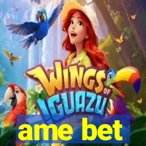 ame bet