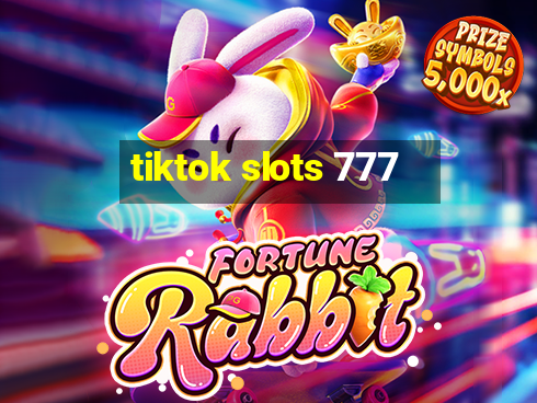 tiktok slots 777