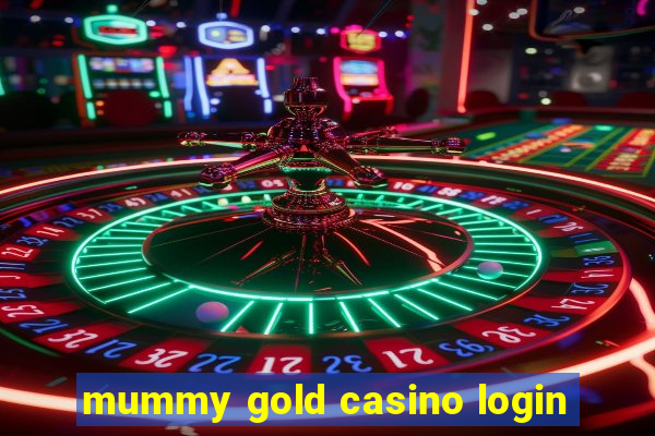 mummy gold casino login