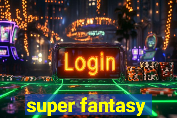 super fantasy