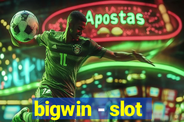 bigwin - slot