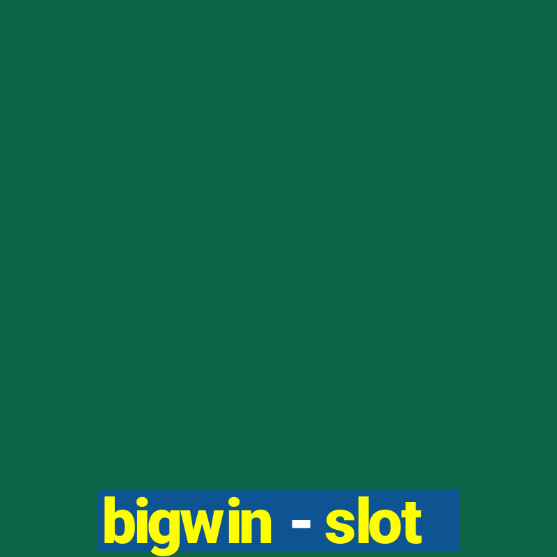 bigwin - slot