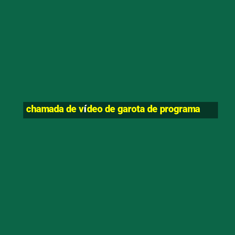 chamada de vídeo de garota de programa