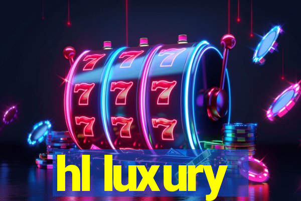 hl luxury