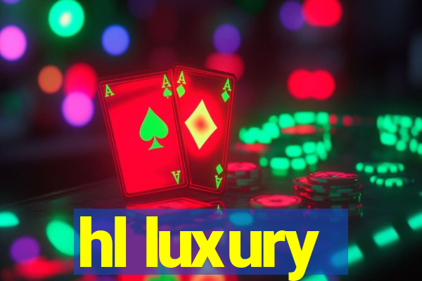 hl luxury