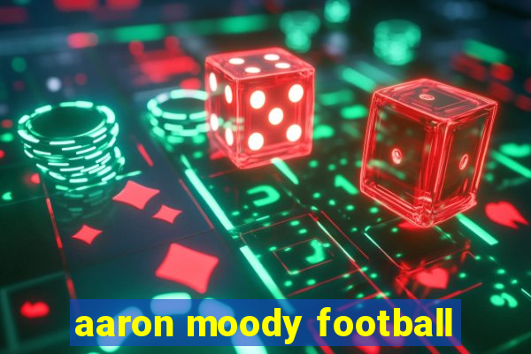 aaron moody football