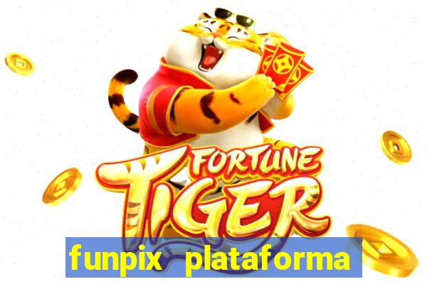 funpix plataforma de jogos