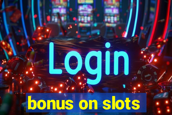 bonus on slots