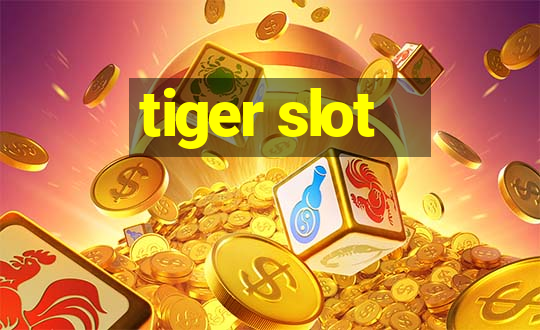 tiger slot