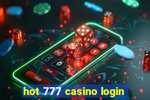 hot 777 casino login