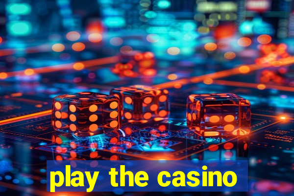 play the casino