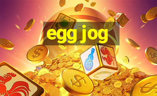 egg jog