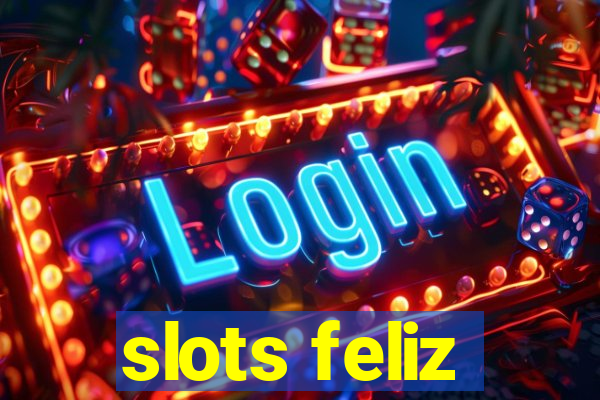 slots feliz