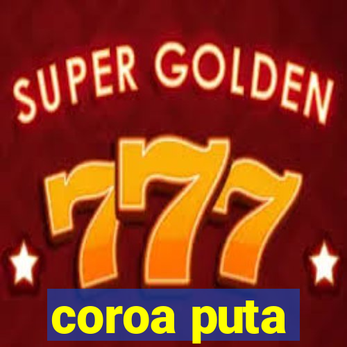 coroa puta