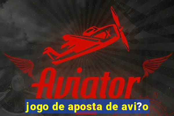 jogo de aposta de avi?o