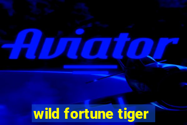 wild fortune tiger