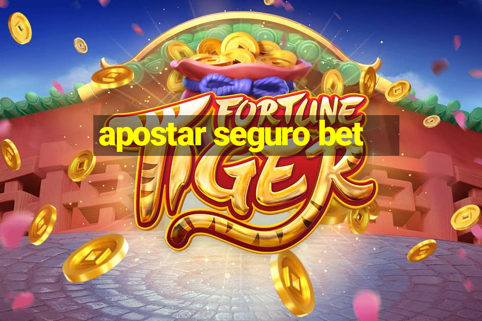 apostar seguro bet