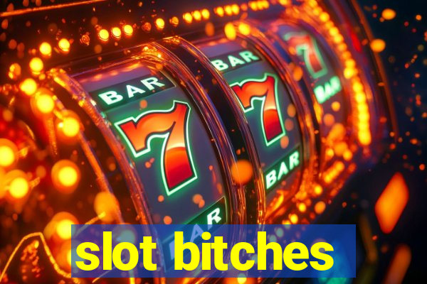 slot bitches