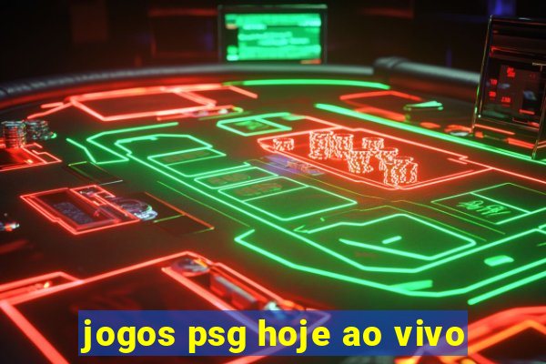 jogos psg hoje ao vivo