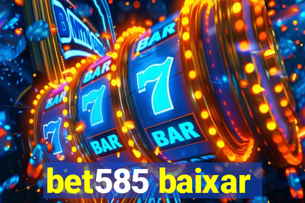 bet585 baixar