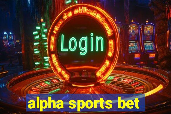 alpha sports bet