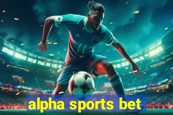 alpha sports bet