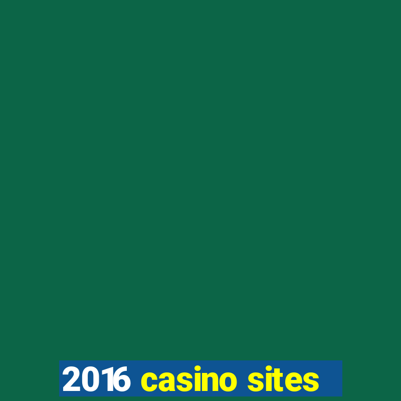 2016 casino sites