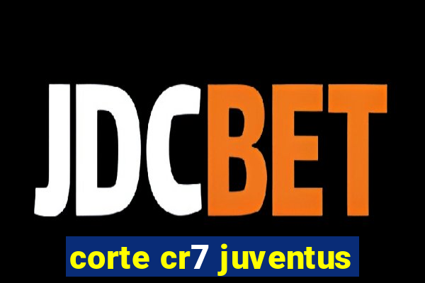 corte cr7 juventus