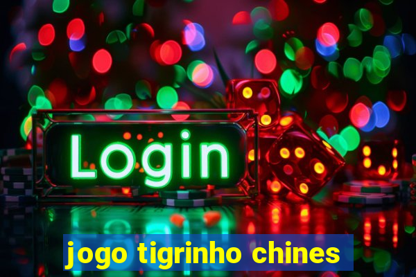 jogo tigrinho chines