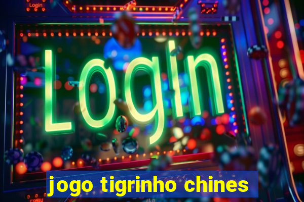 jogo tigrinho chines