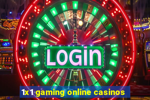 1x1 gaming online casinos