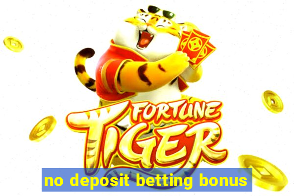 no deposit betting bonus