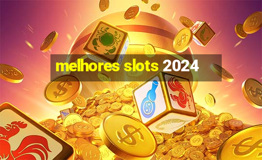 melhores slots 2024